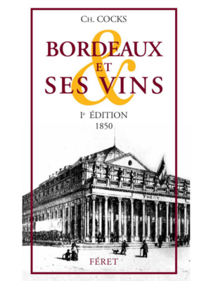 Bordeaux et ses vins, 1850 - 1e édition [reprint]