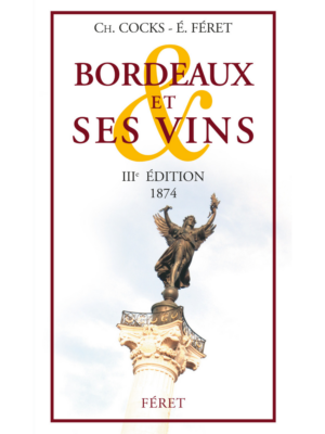 Bordeaux et ses vins, 1874 - 3e édition [reprint]