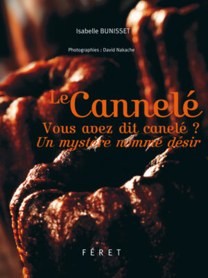 Le Cannelé, vous avez dit canelé ?