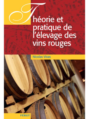 Théorie et pratique de l'élevage des vins rouges