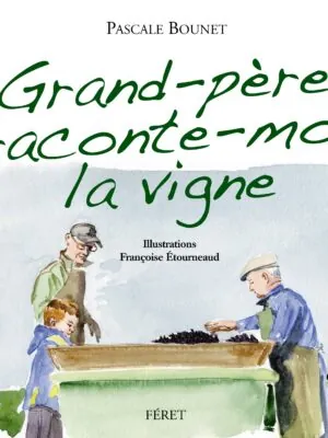 Grand-père raconte-moi la vigne