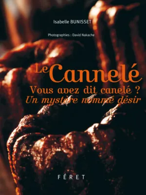Le Cannelé, vous avez dit canelé ?