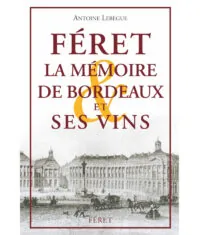 Féret la mémoire de Bordeaux et ses vins